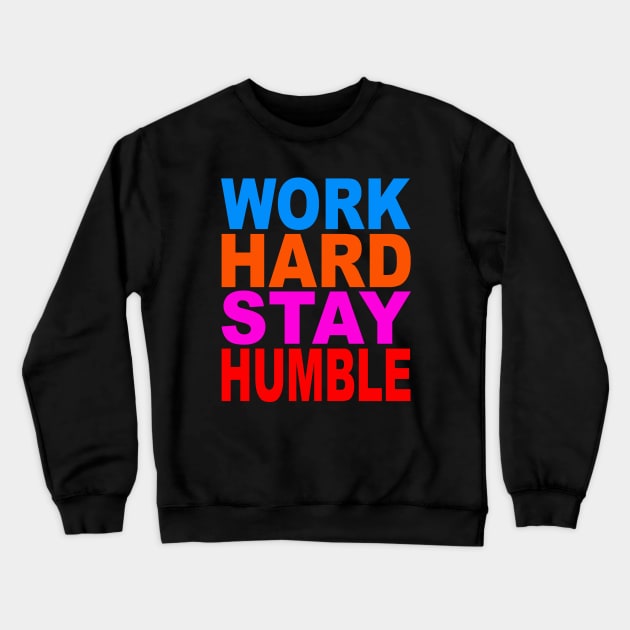 Work hard stay humble Crewneck Sweatshirt by Evergreen Tee